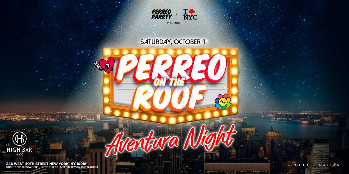 10\/04 AVENTURA NIGHT | PERREO ON THE ROOF -Latin & Reggaeton Party @Highbar