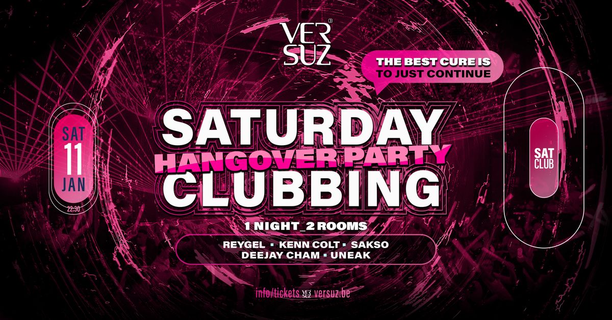 SATURDAY CLUBBING - HANGOVER PARTY