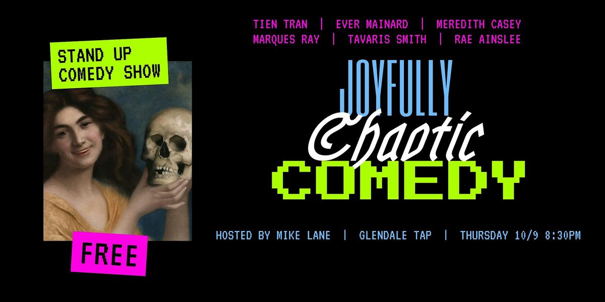 Joyfully Chaotic Comedy @ The Glendale Tap
