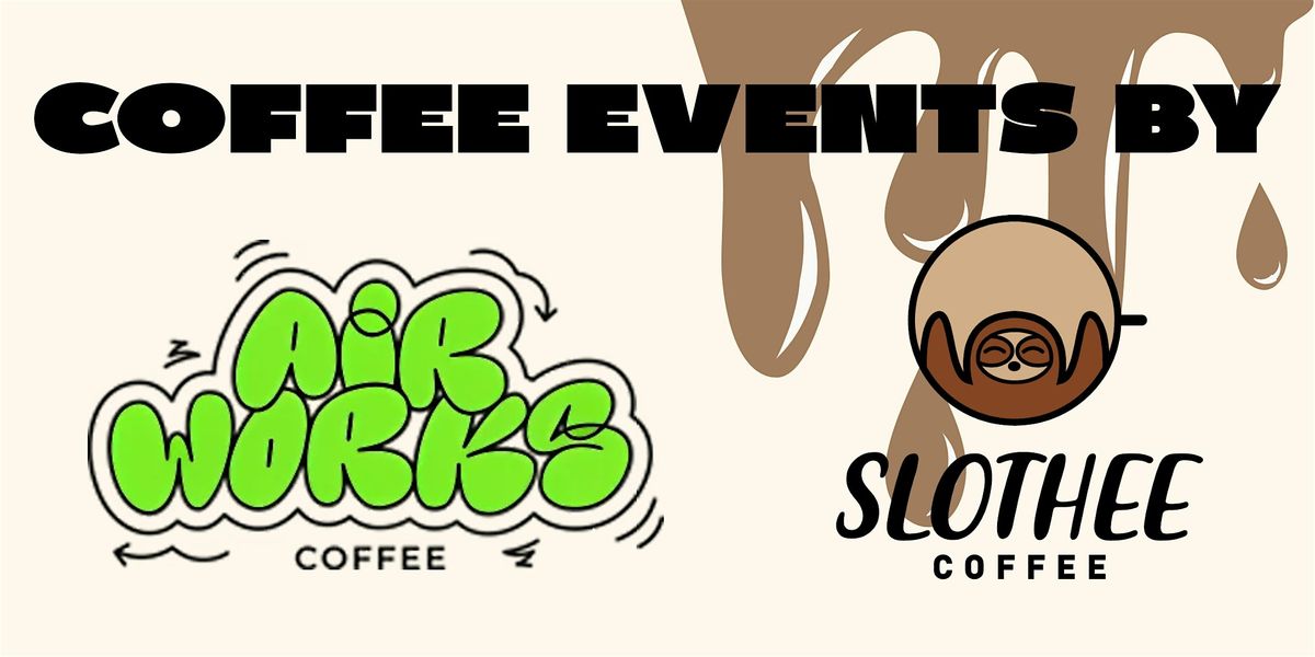 Sir Cup'A'Lot Vol 01 - A Cupping by Airworks + Slothee Coffee
