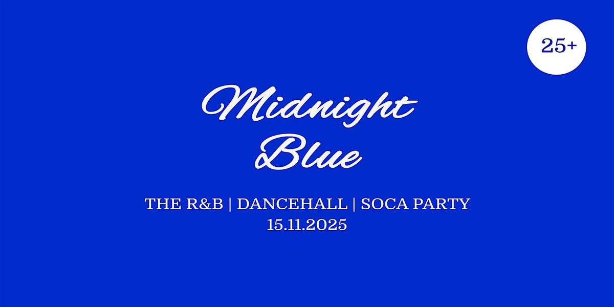 MIDNIGHT BLUE 25+ R&B DANCEHALL SOCA PARTY