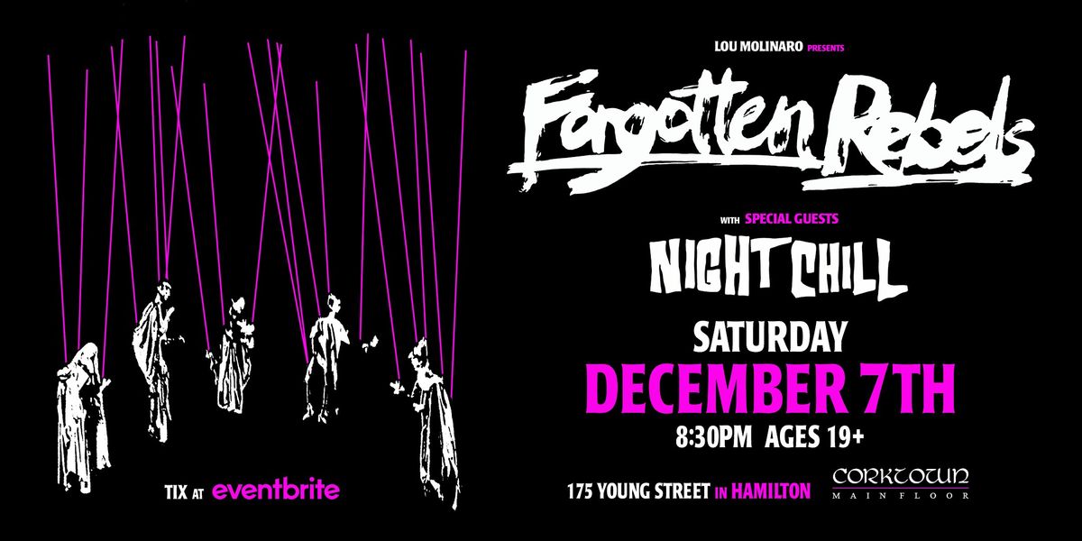 THE FORGOTTEN REBELS w Night Chill - Sat Dec 7th @ Corktown 8;30 PM