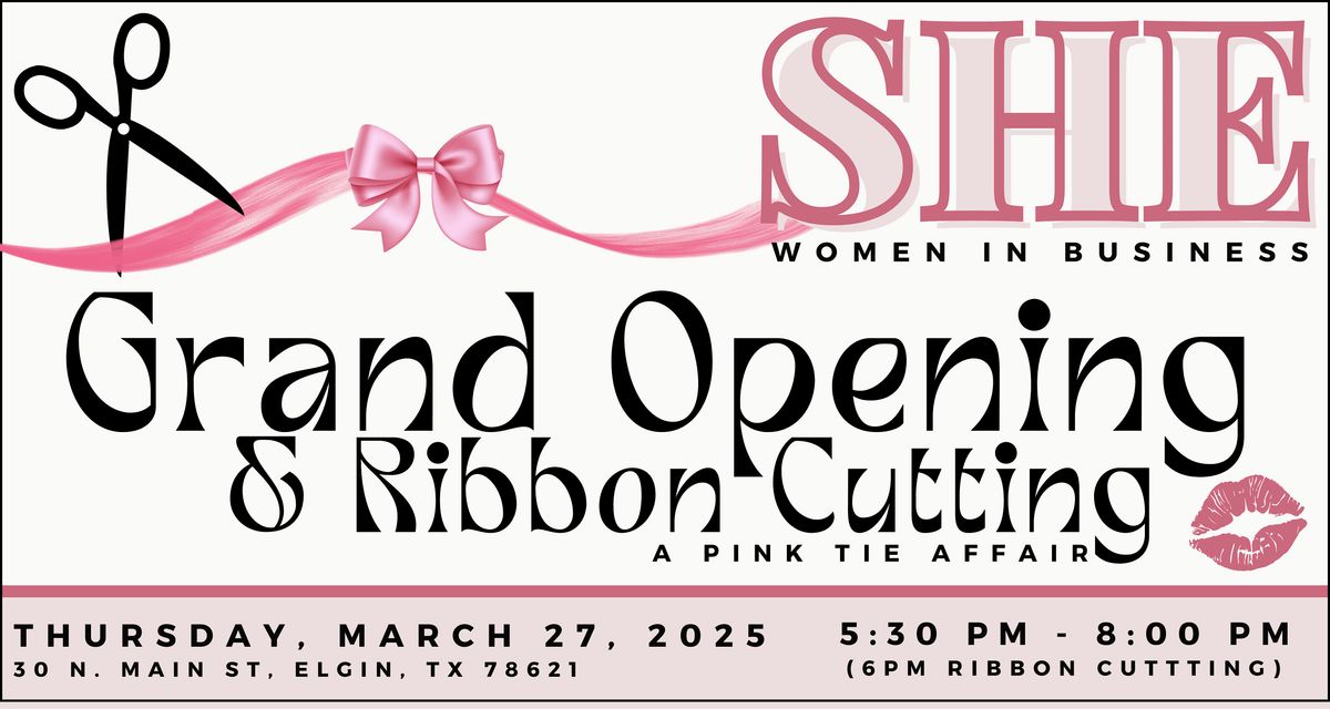 SHE- Grand Opening & Ribbon Cutting: A Pink Tie Affair