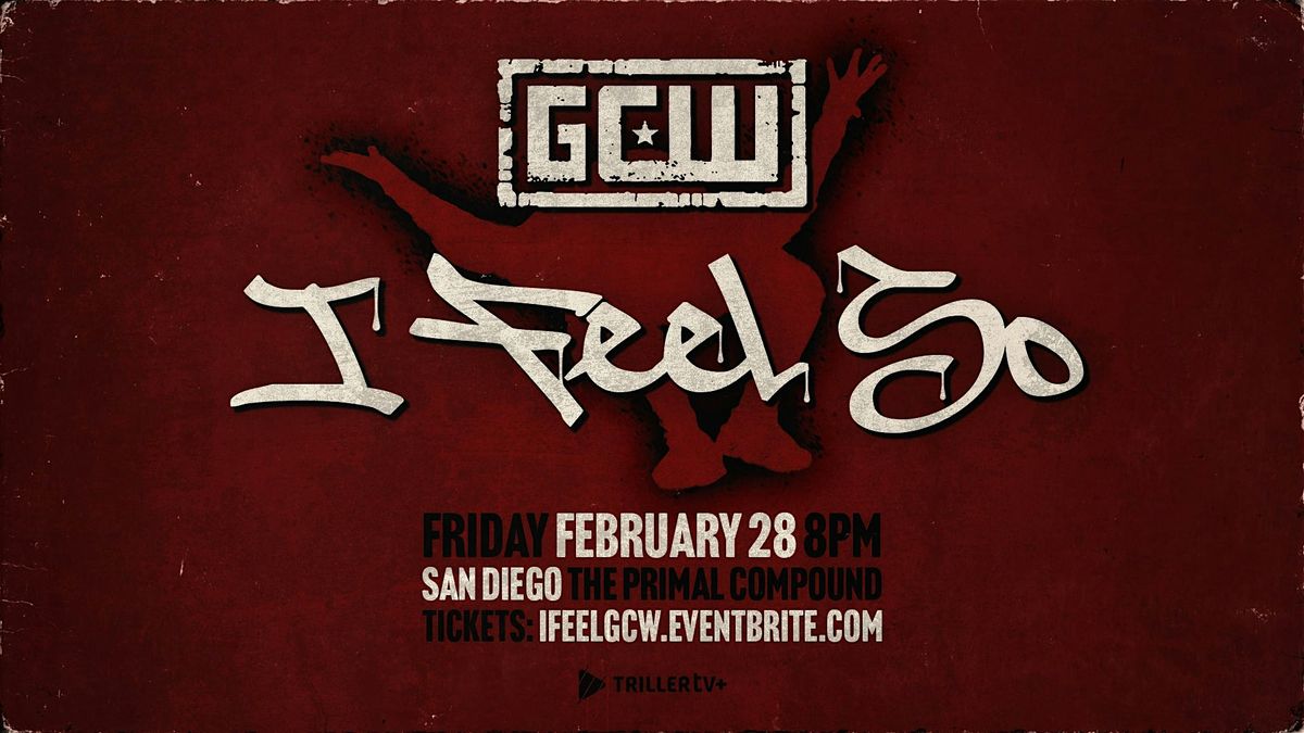 GCW Presents "I Feel So..."