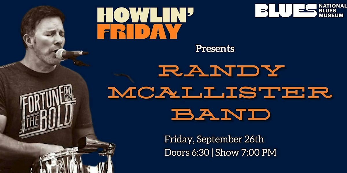 Howlin Friday: Randy Mcallister Band