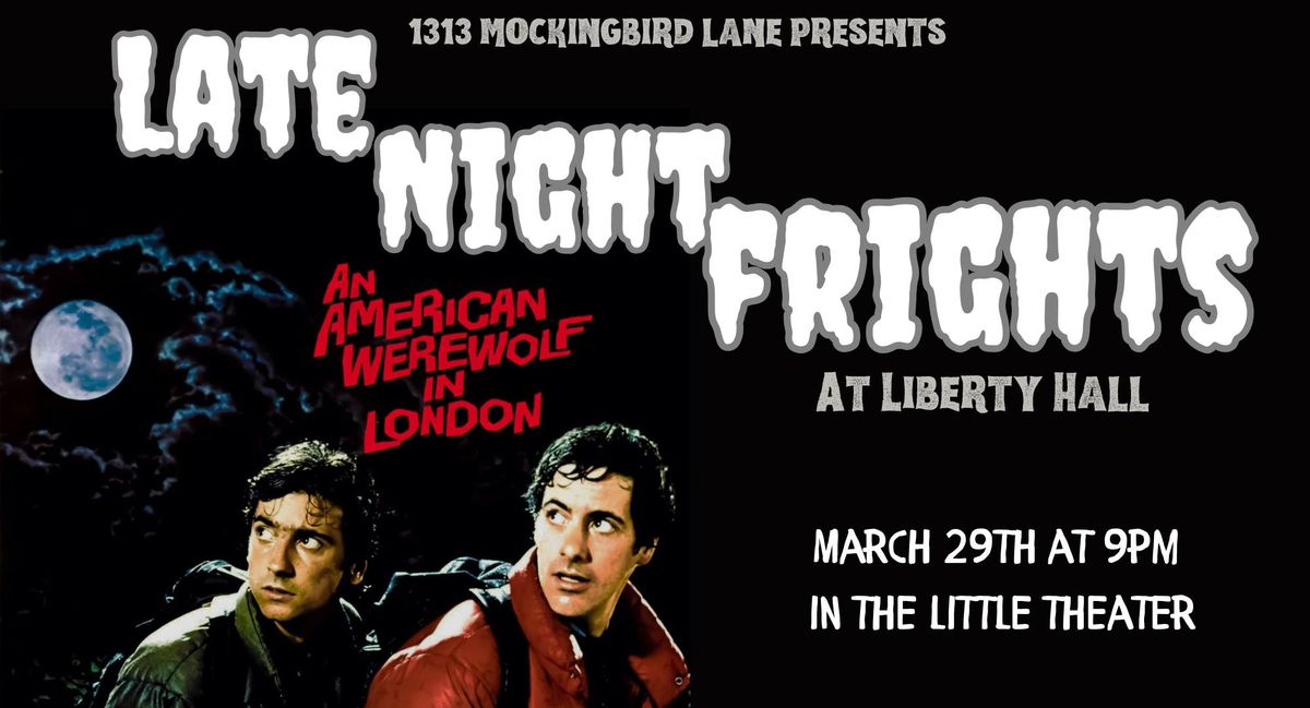 1313 Mockingbird Lane Late Night Frights: An American Werewolf in London at Liberty Hall