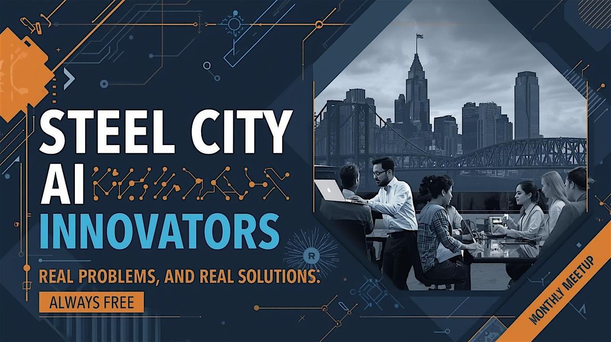 Steel City AI Innovators Monthly Meetup