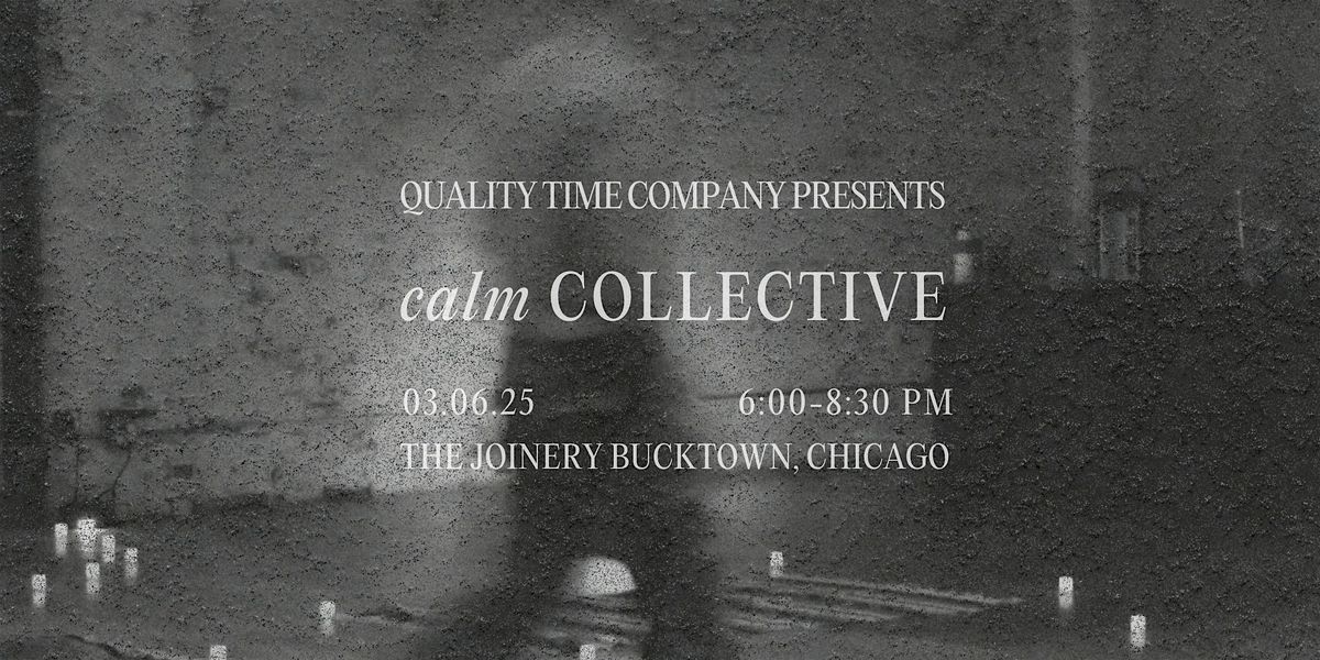 Quality Time Company and Sound Gallery Present: Calm Collective