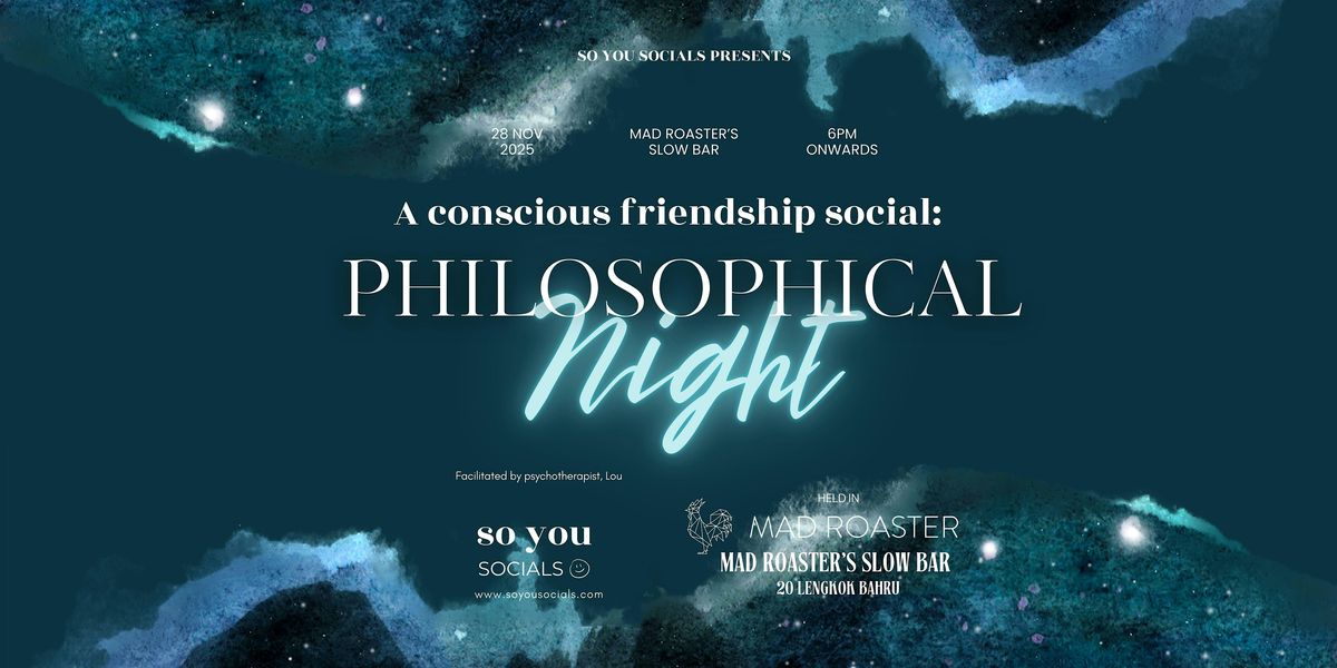 Conscious Friendship Social: A Philosophical Night [@Mad Roaster]