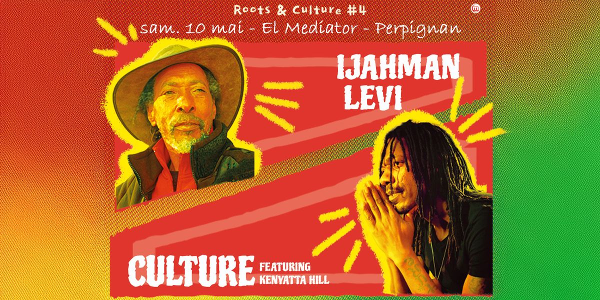 Roots & Culture #4 - Ijahman Levi & Culture - El Mediator - Perpignan