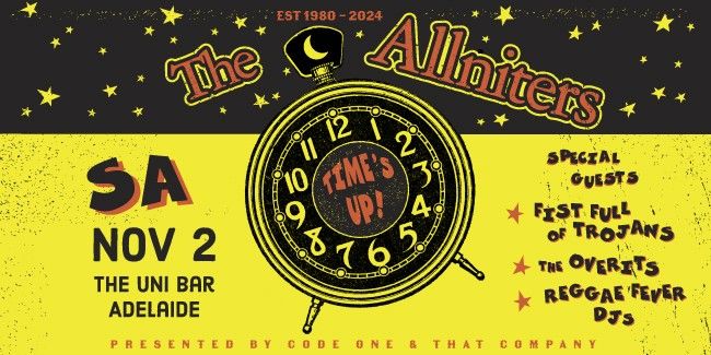 The Allniters 'Times Up' Final Tour (All Ages) \/ UNIBAR ADELAIDE