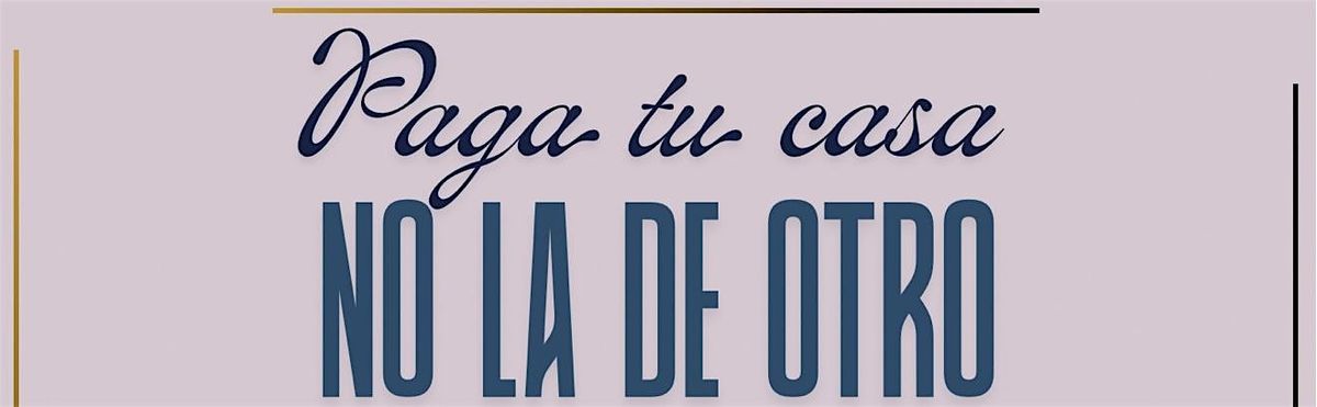 Paga tu casa, No la de otro