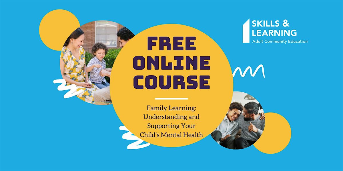 Family Learning: Understanding and Supporting Your Child's Mental Health