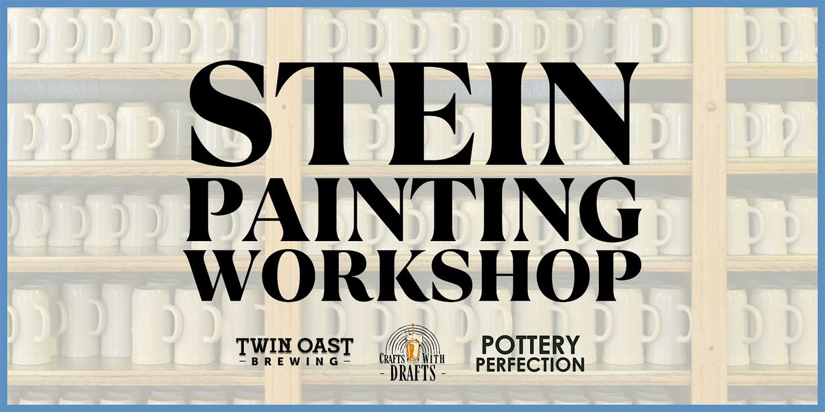 Crafts with Drafts: Stein Painting Workshop