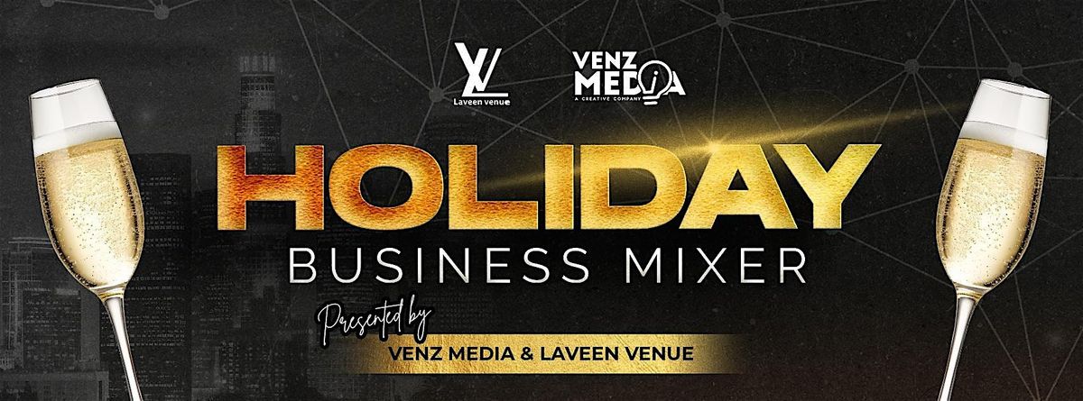 Holiday Business Mixer Presented by Venz Media & Laveen Venue