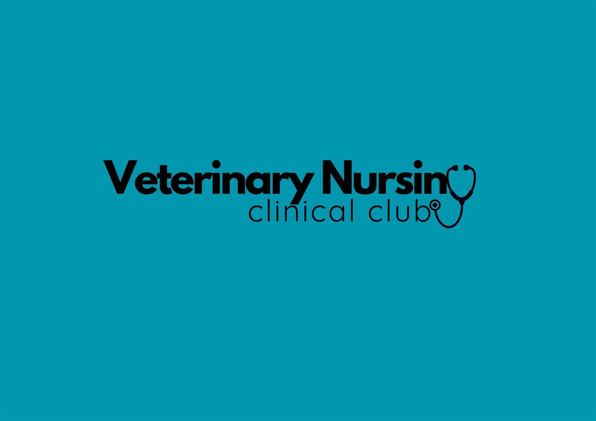 Veterinary Nursing Clinical Club - Session 7