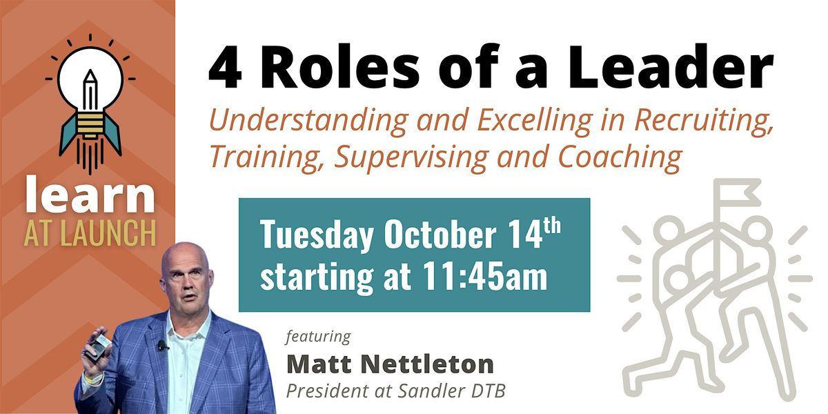 Learn At Launch: 4 Roles of a Leader