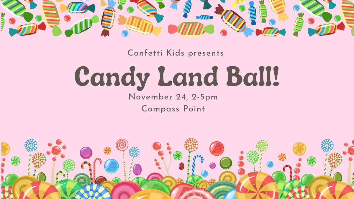 Candy Land Ball!