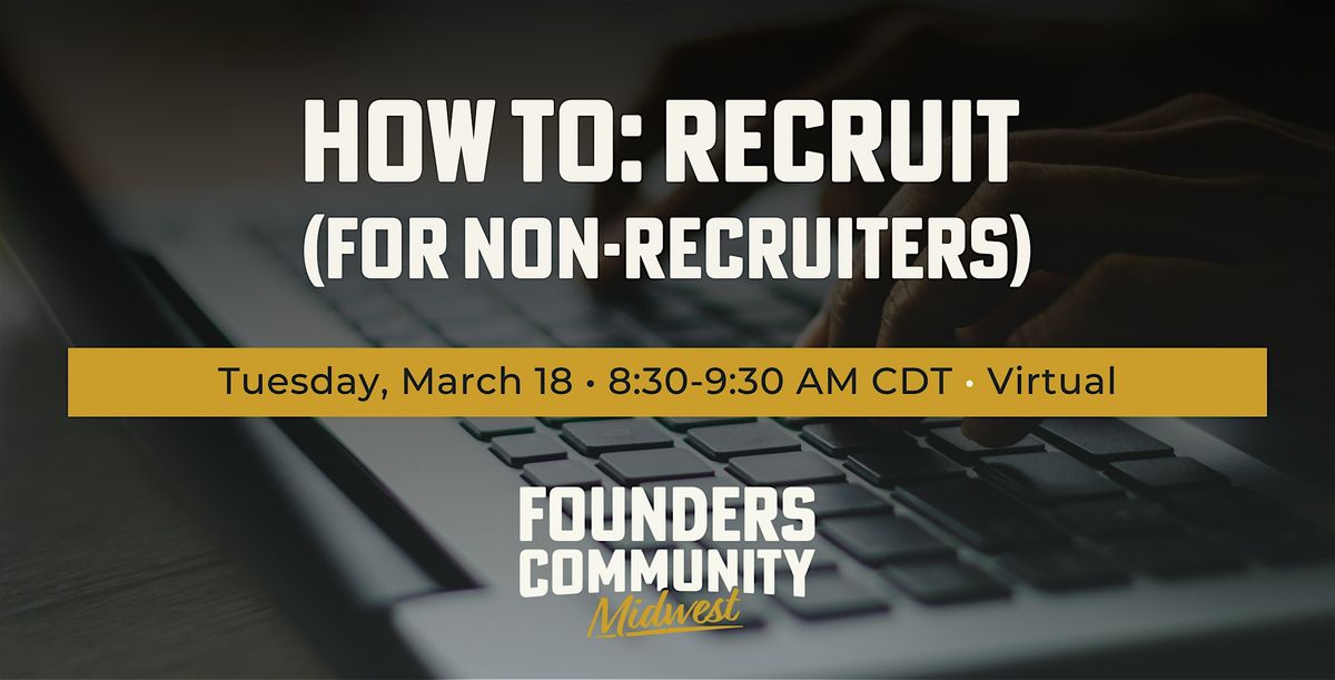 How to Recruit (For Non-Recruiters)