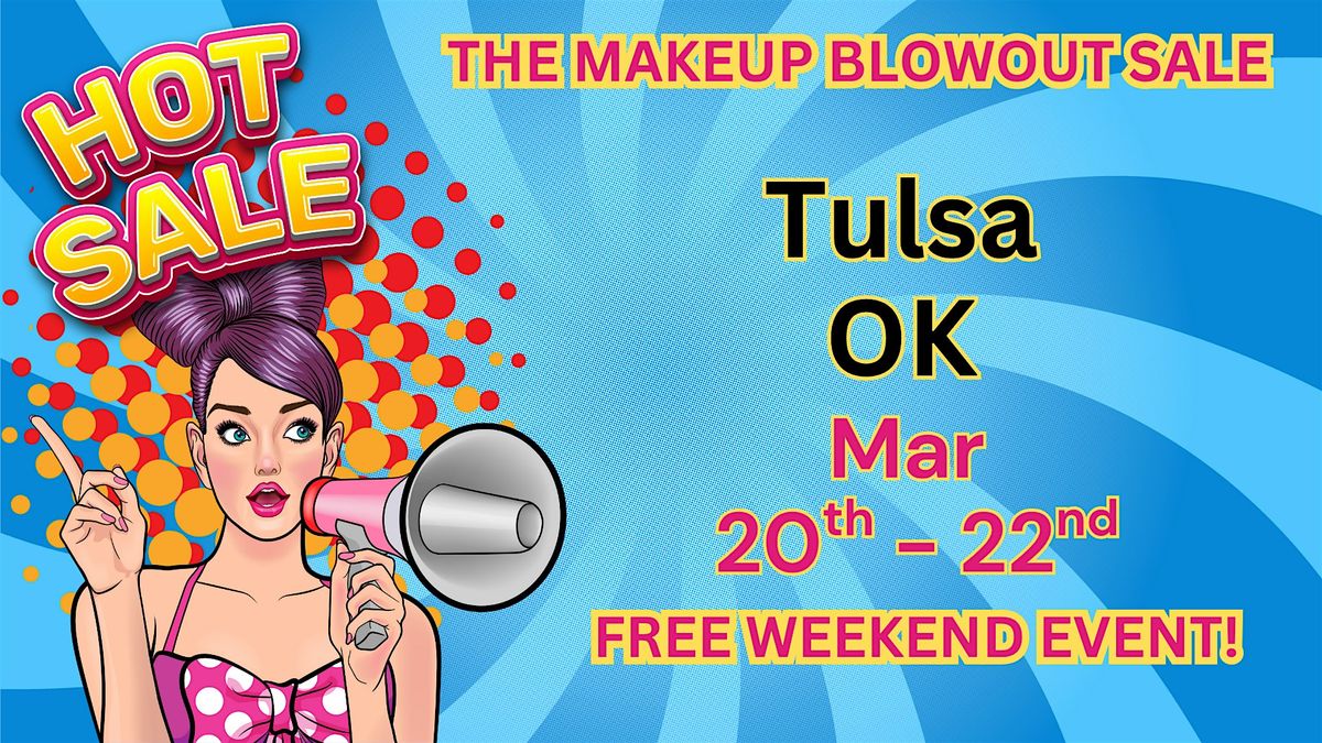 Tulsa, OK - Makeup Blowout Sale Event!