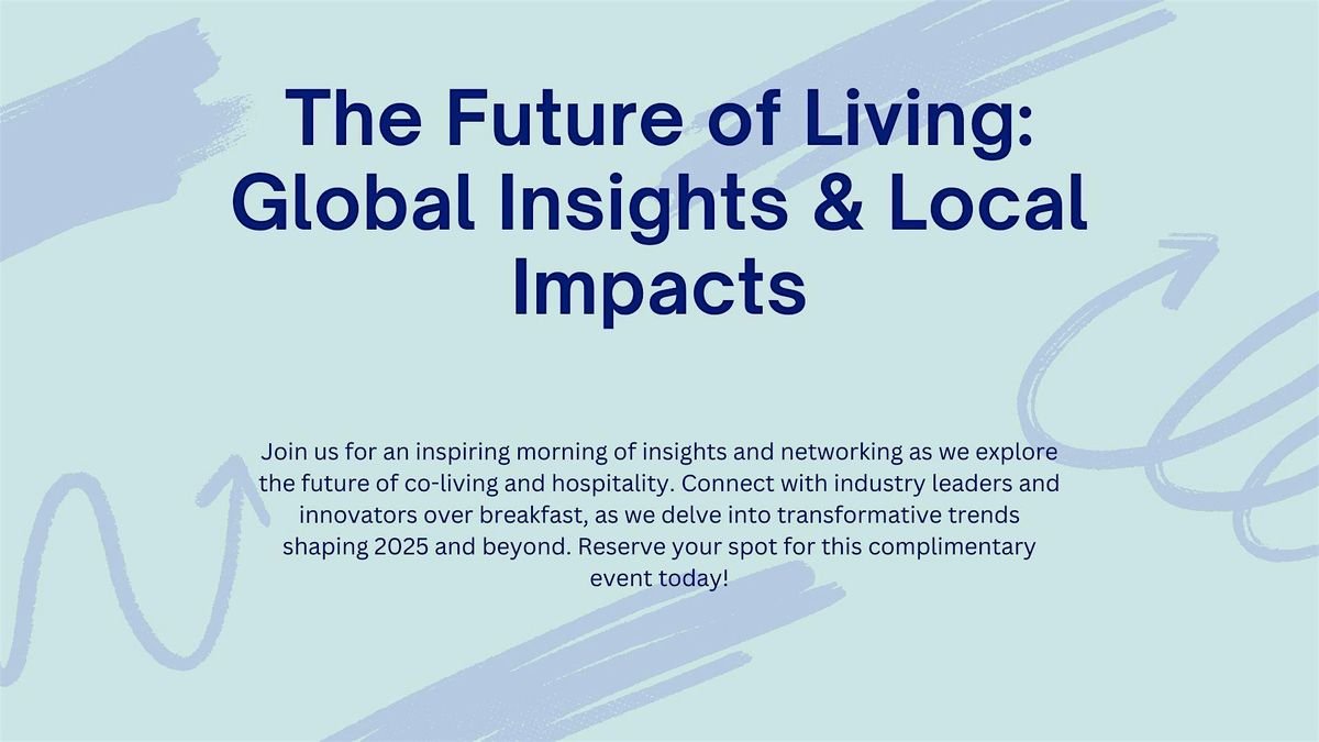 The Future of Living: Global Insights & Local Impact