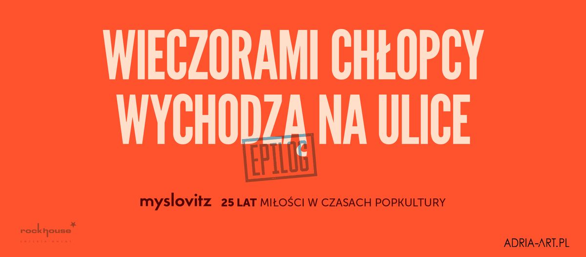 Myslovitz - Wieczorami ch\u0142opcy wychodz\u0105 na ulic\u0119 - EPILOG | Pozna\u0144