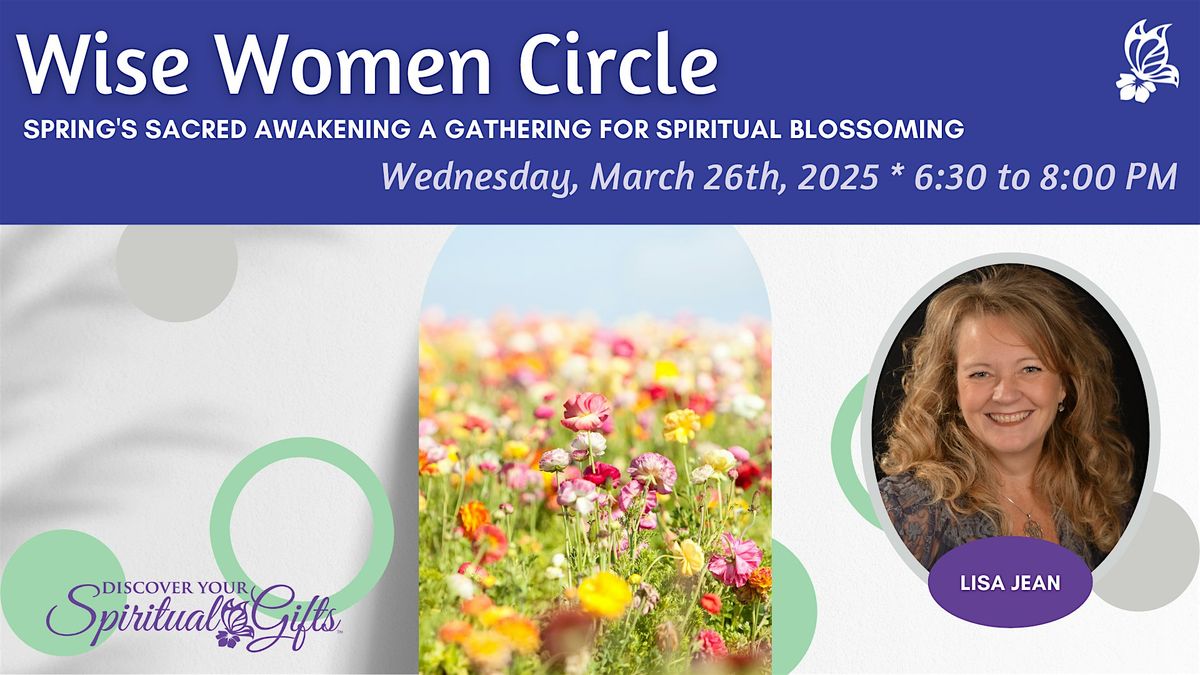 Wise Women Circle: Spring's Sacred Awakening A Sacred Circle Gathering