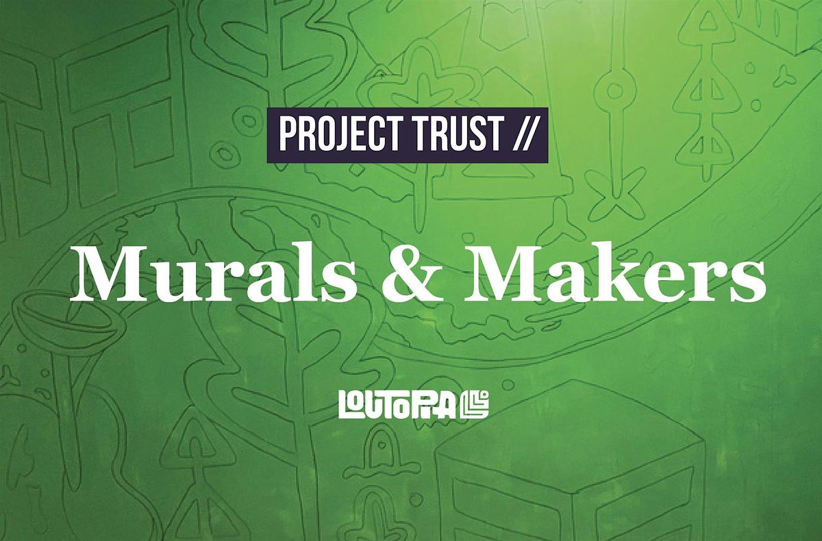 Project Trust: Murals & Makers