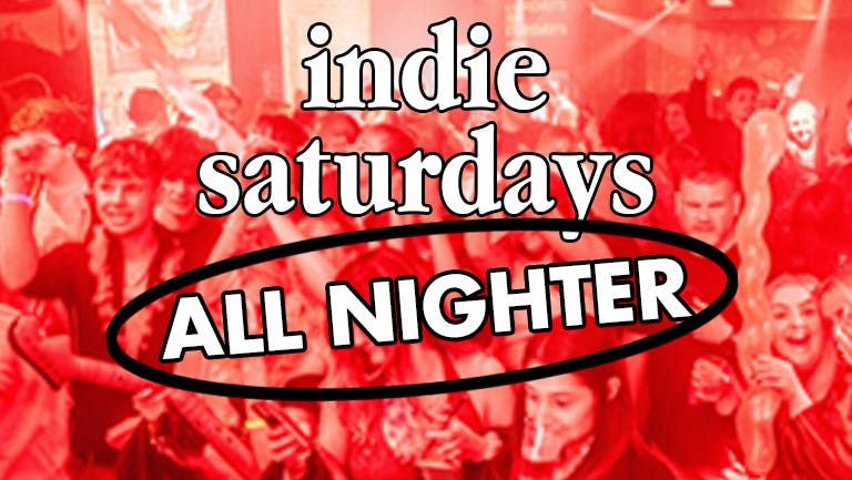 Shit Indie Disco - presents INDIE SATURDAYS BIG WELCOME BACK PARTY - (Open until 6AM)  \u00a34 DOUBLES AND MIXER - boss crowd, Indie and Dive Bar Bangers 