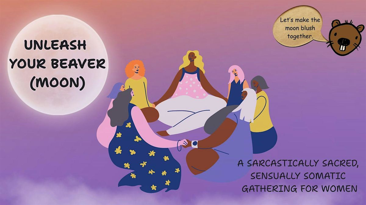 UNLEASH YOUR BEAVER (MOON)