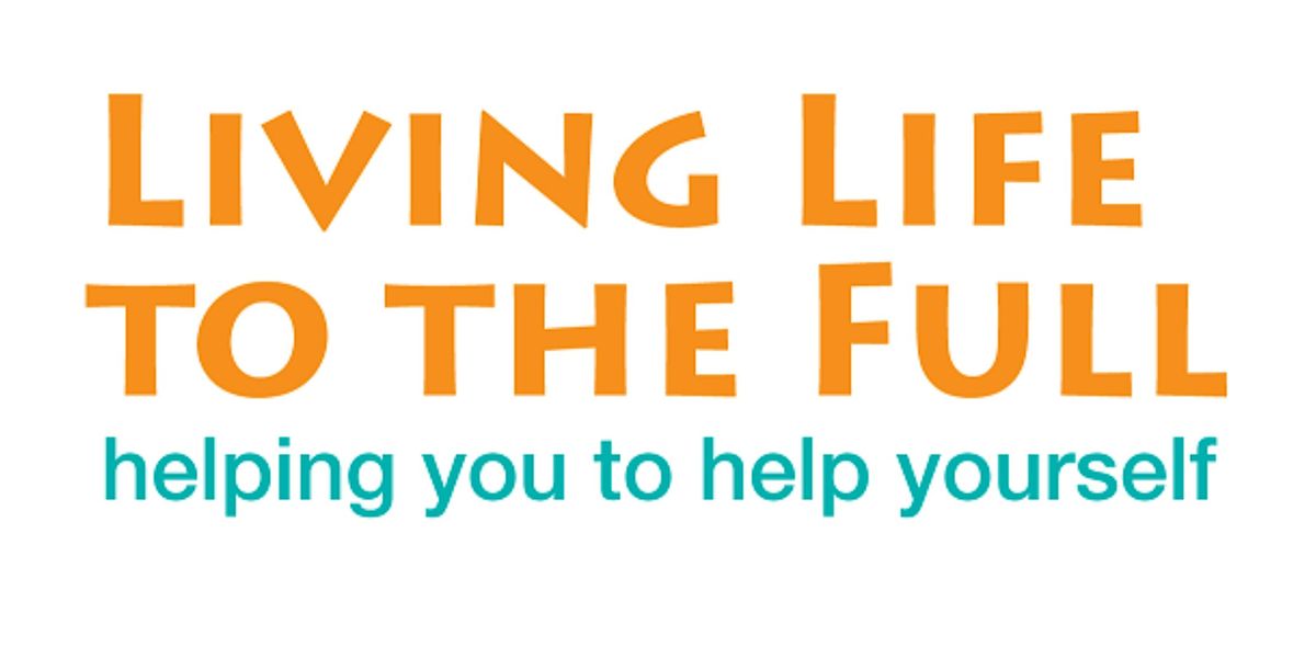 Living Life to the Full (8 weeks -  Workshop WEDNESDAYS 4-5:30)