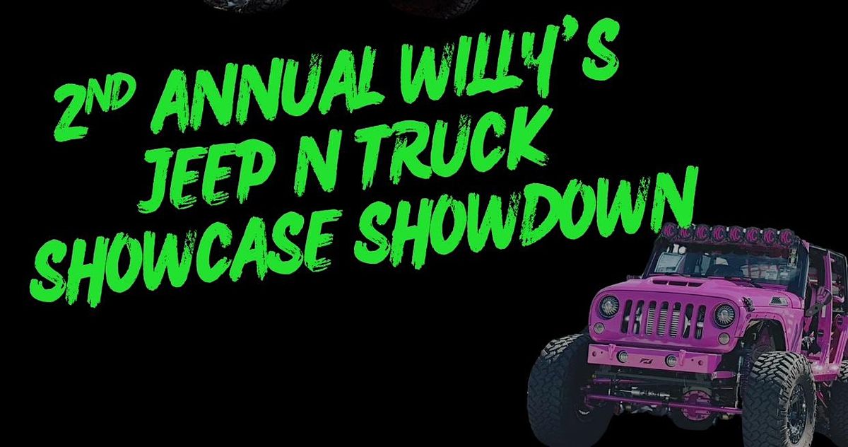 2ND ANNUAL WILLY'S JEEP N TRUCK SHOWCASE SHOWDOWN