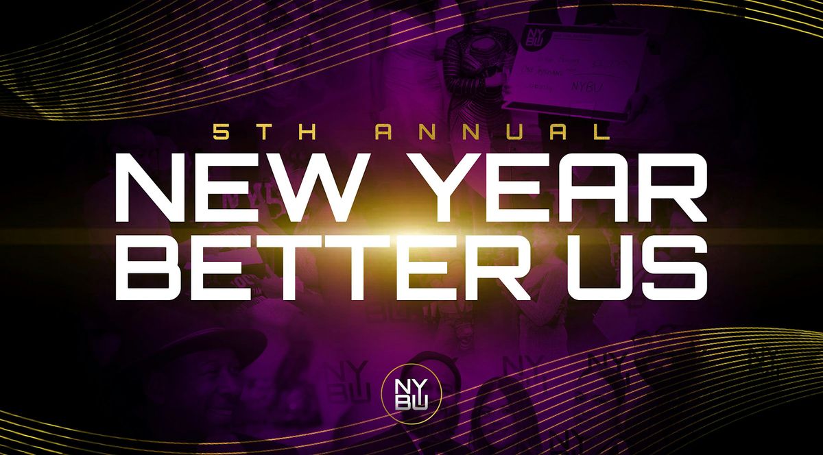 5th Annual New Year Better Us