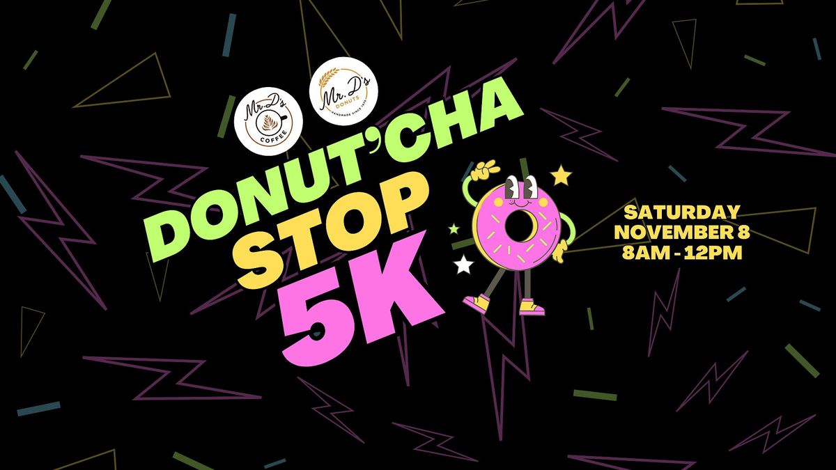 Mr. D's Donut'cha Stop 5k Fundraiser!