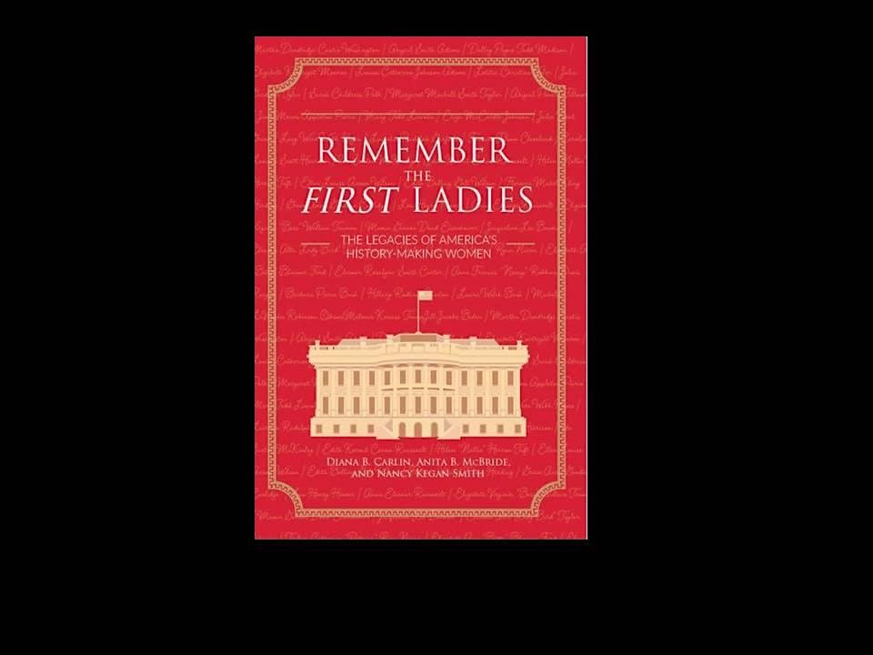 Remember the First Ladies: The Legacies of America's History-Making Women