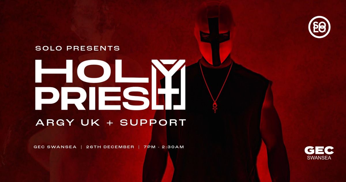 Solo presents Holy Priest at GEC Swansea 