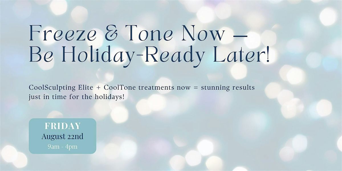 Freeze & Tone Now \u2014 Be Holiday-Ready Later!