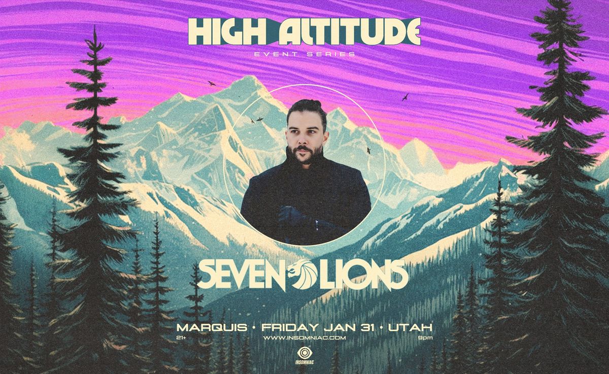 High Altitude Event Series Presents: Seven Lions @ The Marquis Park City