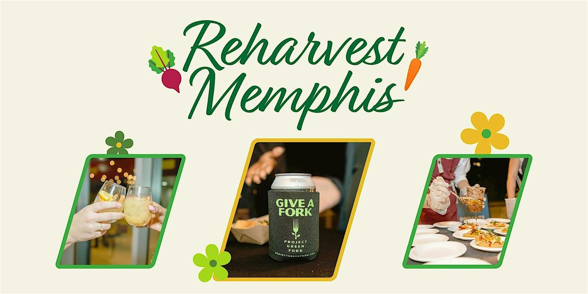 Project Green Fork presents Reharvest Memphis