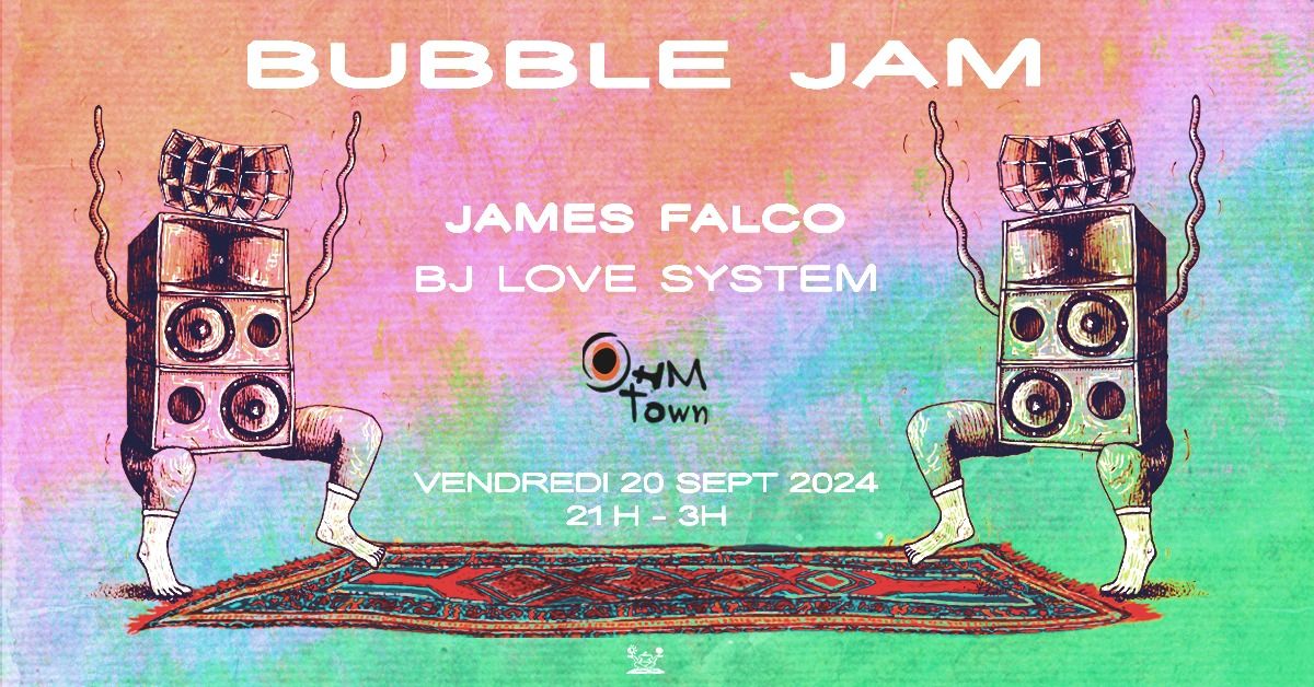 Bubble Jam R\u00e9sidence ? w\/ James Falco 