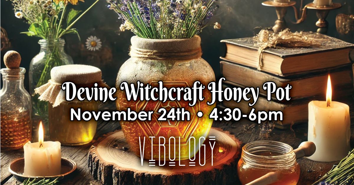 Devine Witchcraft Honey Pot Workshop