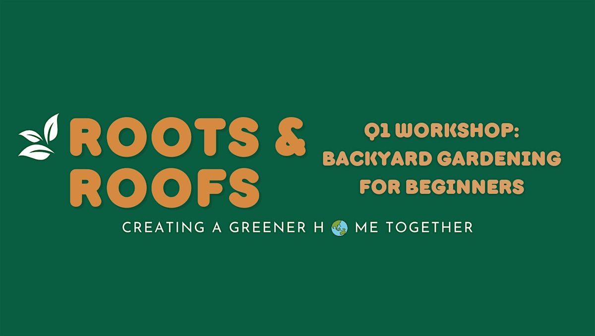 Roots & Roofs: Backyard Gardening for Beginners