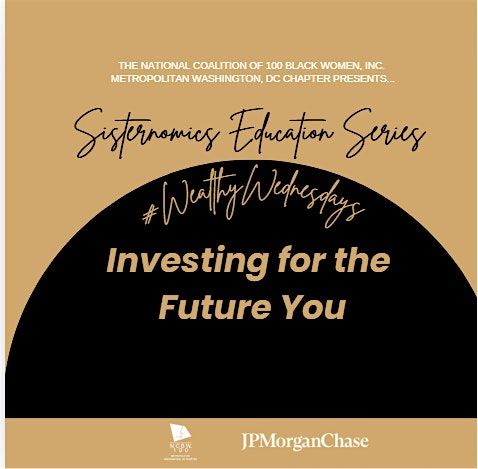 NCBWDC Presents Wealthy Wednesday - Investing for the Future of You