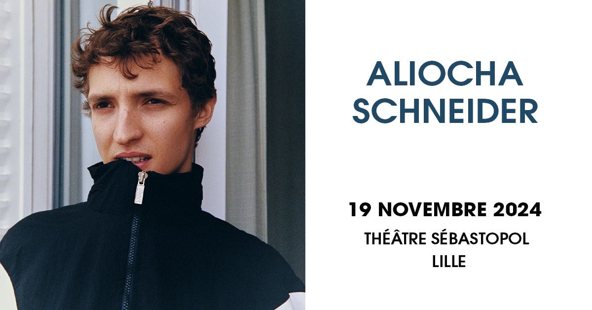 Aliocha Schneider \u2022 Th\u00e9\u00e2tre S\u00e9bastopol, Lille - 19.11.2024