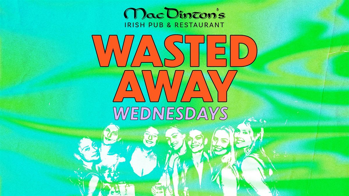 Wasted Wednesdays at Macdintons