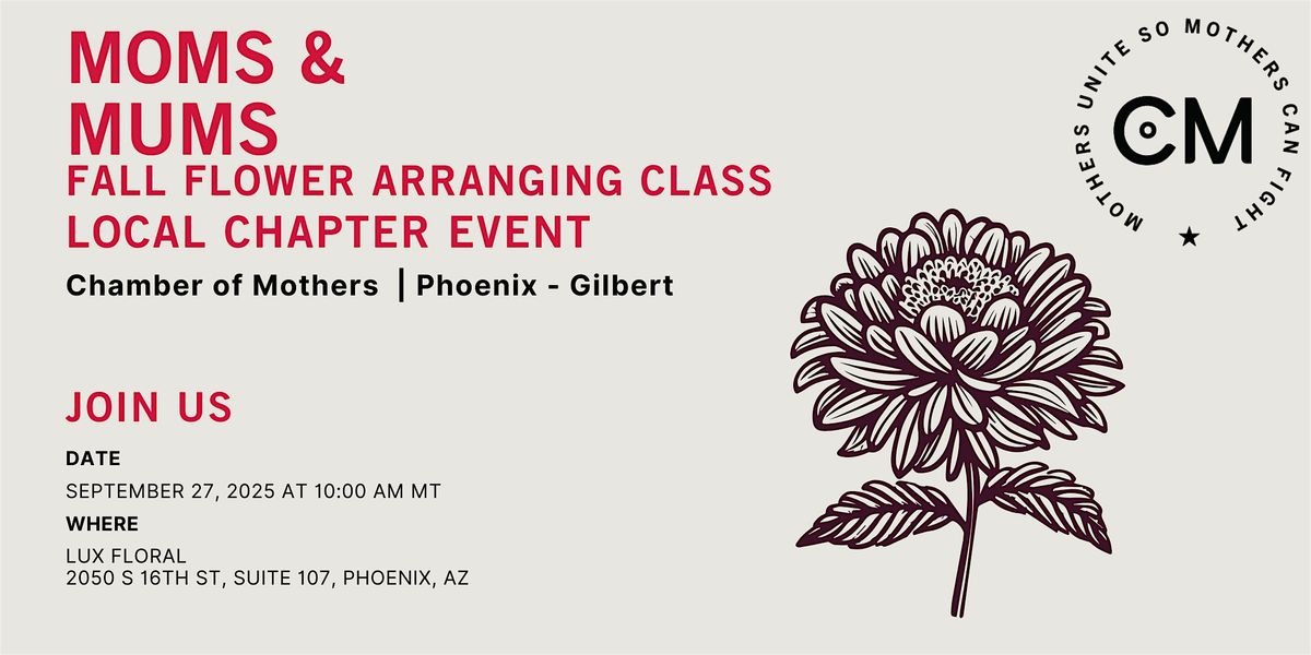 CoM Phoenix\/Gilbert Chapter Event- Moms & Mums -Fall Flower Arranging Class