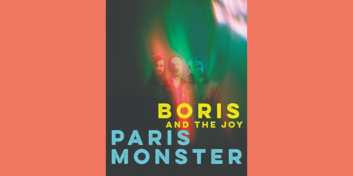Paris Monster and Boris and the Joy