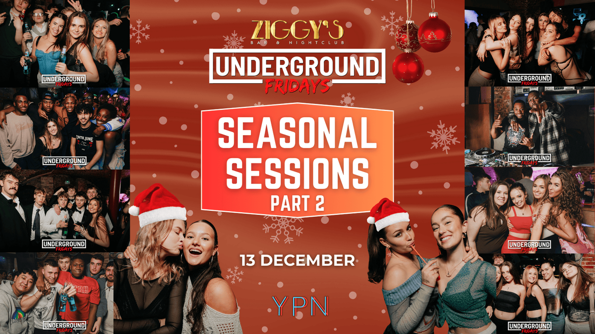 Underground Fridays at Ziggy's SEASONAL SESSIONS 2 - 13th December