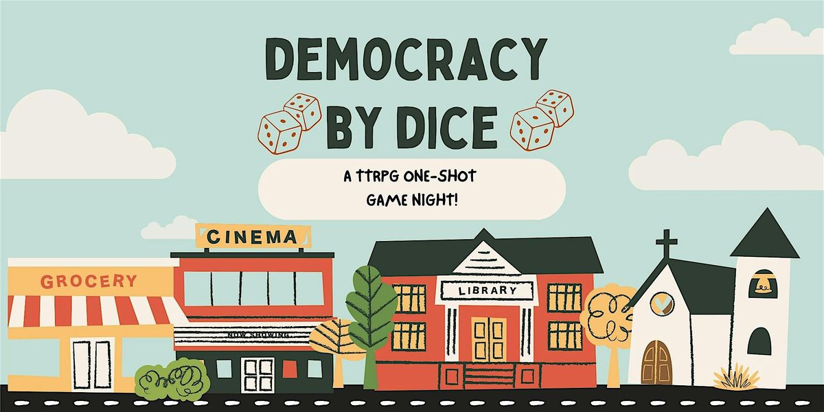 Democracy by Dice: A TTRPG One-Shot Game Night!