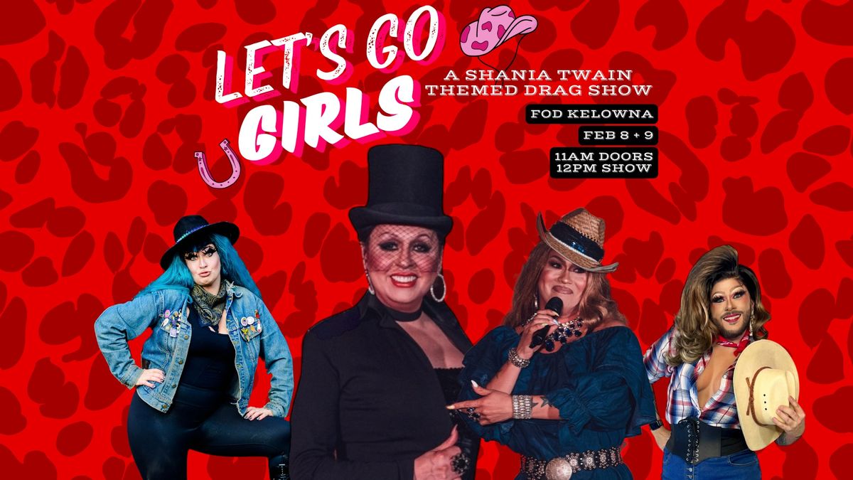 Let's Go Girls Drag Brunch | Kelowna Feb 9